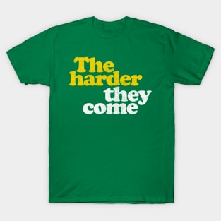 The Harder They Come  /// Reggae Lover Gift T-Shirt